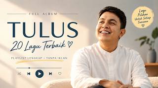 Download lagu TULUS - 20 Lagu Terbaik Sepanjang Masa | Full Album Terbaru 2026 | Playlist Santai Tanpa Iklan mp3
