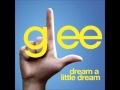 Dream A Little Dream - Glee Cast 