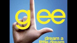 Dream A Little Dream - Glee Cast