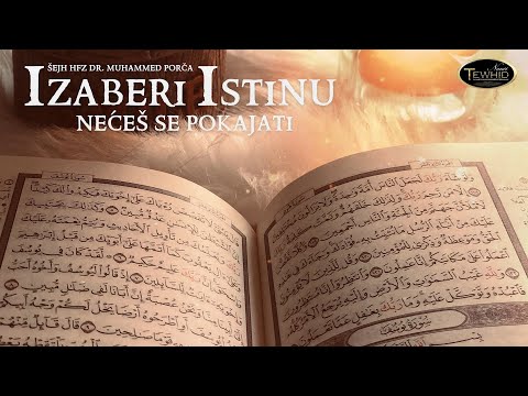 IZABERI ISTINU, NEĆEŠ SE POKAJATI | Šejh Hfz Dr. Muhammed Porča