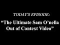 The ULTIMATE Sam O'nella Out of Context Video