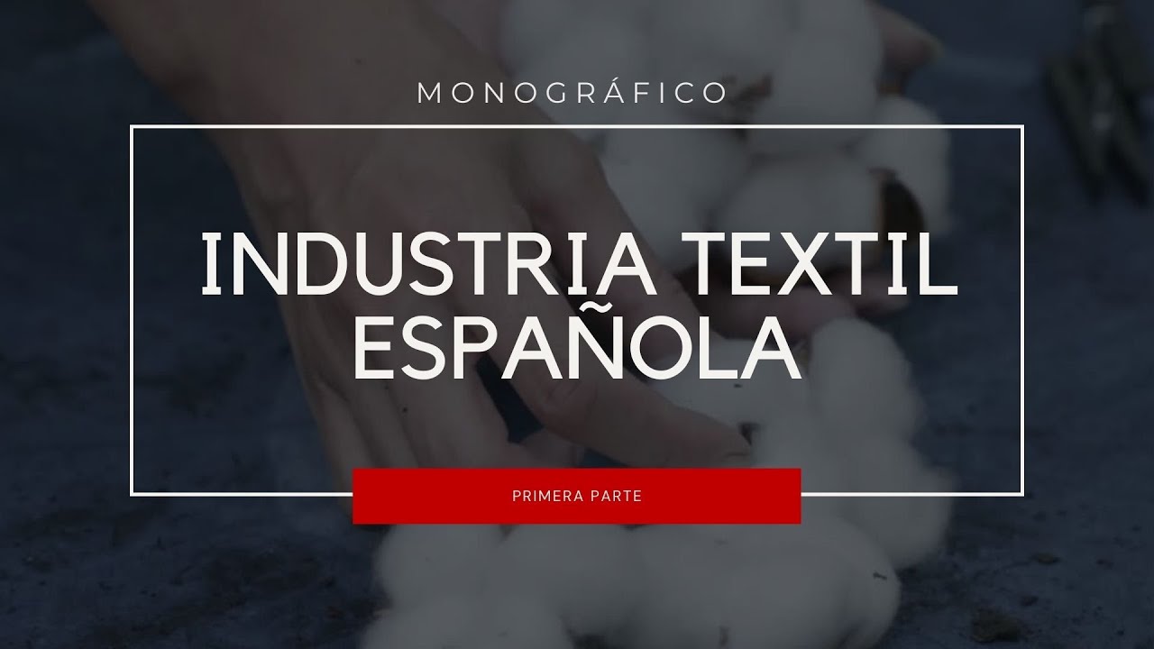 Monográfico: Industria Textil Española