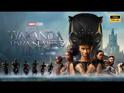 Pantera Negra Wakanda para Sempre (2022) Filme completo em português Revisão e fatos