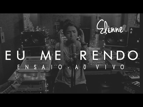 ELINNE - Eu Me Rendo (Ensaio AO VIVO)