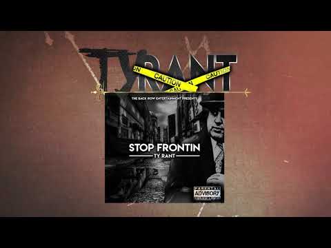 Ty Rant - Stop Frontin (one take)