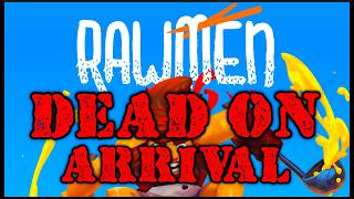 Is Rawmen Dead on Arrival?