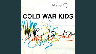 Mine Is Yours - Cold War Kids