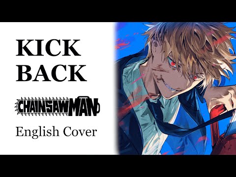 Chainsaw Man OP - "KICK BACK" by Kenshi Yonezu | English Cover