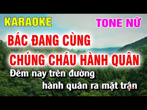 Karaoke Bác Đang Cùng Chúng Cháu Hành Quân Tone Nữ Nhạc Sống Hay Nhất | Nguyễn Linh