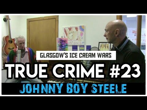 Glasgow’s Ice Cream Wars' Murders: Johnny Boy Steele | True Crime Podcast 23