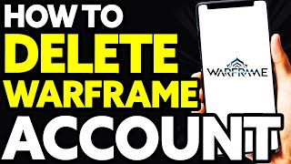 How To Delete Warframe Account (Quick and Easy)
