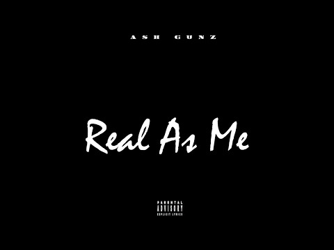 Ash Gunz - Real As Me (Official Audio) Published By| E&E
