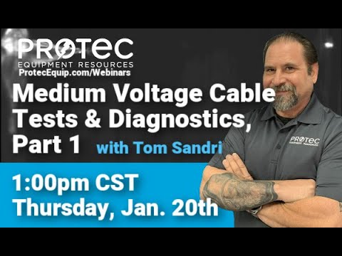 Medium Voltage Cable Tests and Diagnostics, Part 1 (Protec January 2022 Webinar)