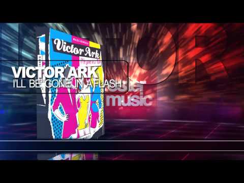 Victor Ark - I'll Be Gone In A Flash