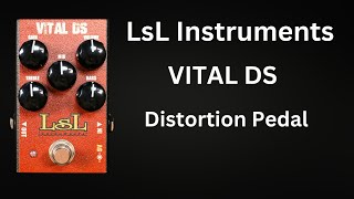 Video thumbnail for LsL Instruments Vital DS  Distortion Pedal - This pedal rocks! by Shawn Tubbs