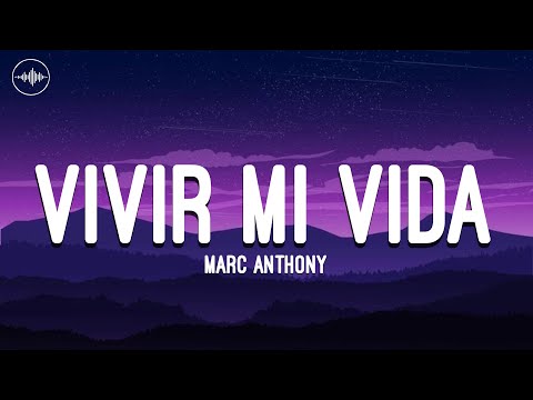 Marc Anthony - Vivir Mi Vida (Letra)