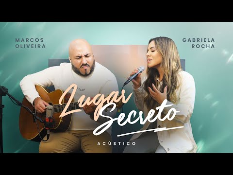 Marcos Oliveira, Gabriela Rocha - Lugar Secreto (Acústico)