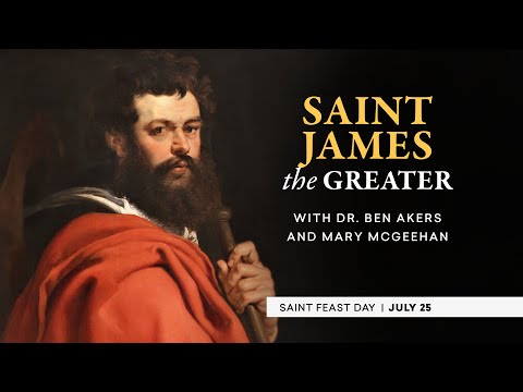 Who Is Saint James the Greater? | The Catholic Saints Podcast