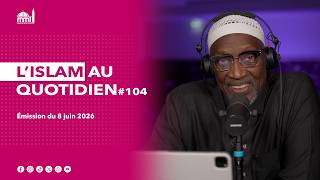 L'islam au quotidien #104