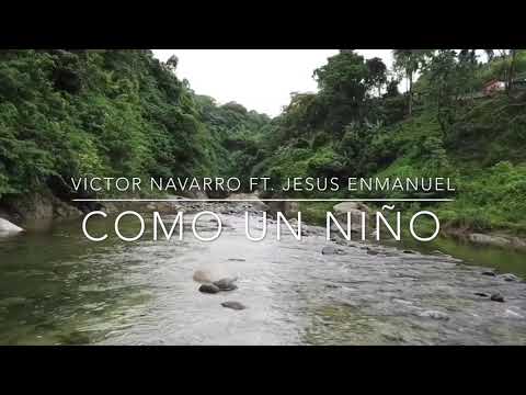 Victor Navarro Ft. Jesus Enmanuel | Como un niño