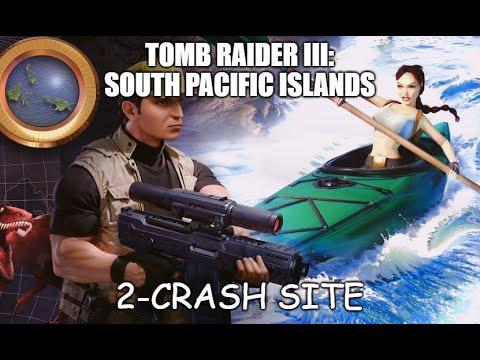 Tomb Raider III: Adventures of Lara Croft (South Pacific Islands-2) Crash Site