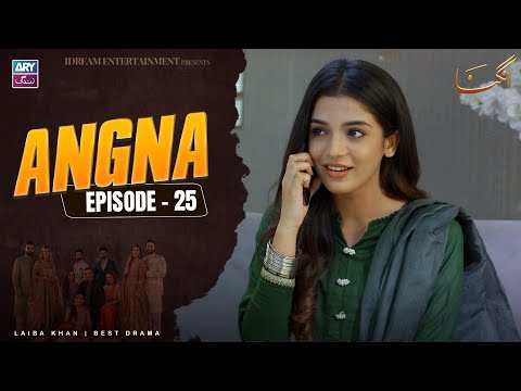 Angna Episode 25 | Laiba Khan | ARY Zindagi Drama