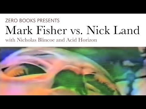 Mark Fisher vs. Nick Land featuring Nicholas Blincoe