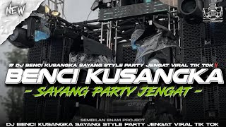 Download lagu DJ BENCI KUSANGKA SAYANG - STYLE PARTY JENGAT - VIRAL TIK TOK ❗ FROM D96 PROJECT  mp3