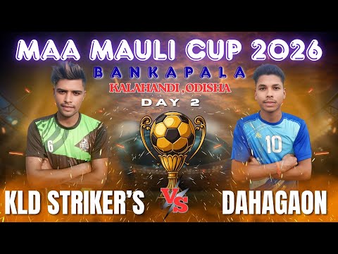 🔴LIVE I DAY 2 I  KALAHNDI STRIKER'S  vs DAHAGAON I MAA MAULI FOOTBALL CUP BANKAPALA 2026 I
