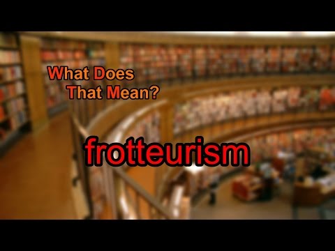 What does frotteurism mean?