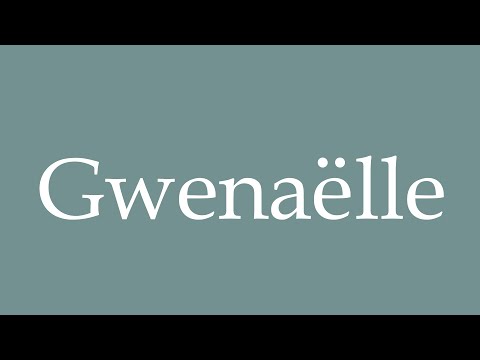 How to Pronounce ''Gwenaëlle'' Correctly in French