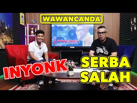 WAWANCANDA INYONK - SERBA SALAH