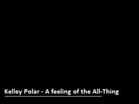 Kelley Polar - A Feeling of the All-Thing