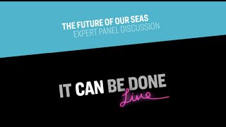 Click to play: It Can Be Done Live: The Future of Our Seas