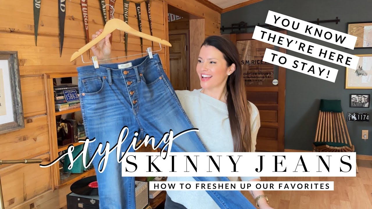 STYLING SKINNY JEANS | HOW TO FRESHEN UP OUR FAVORITES… BECAUSE YOU KNOW THEY’RE HERE TO STAY!