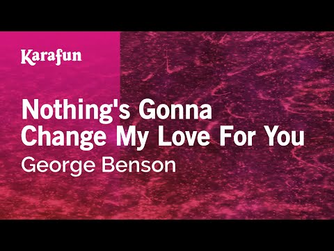 Karaoke Nothing's Gonna Change My Love For You - George Benson *