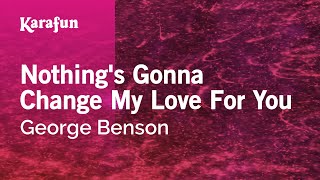 Download lagu Nothing s Gonna Change My Love for You George Bens... mp3