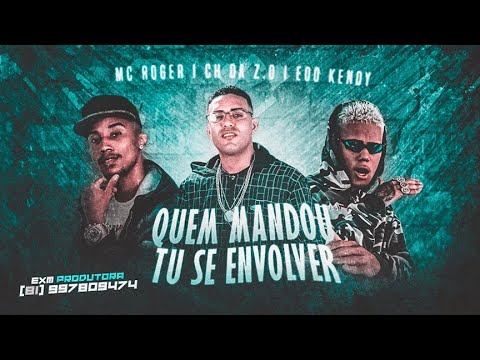 MC CH SA Z.O + ÉOO KENDY + MC ROGER = QUEM MANDOU TU SE ENVOLVER