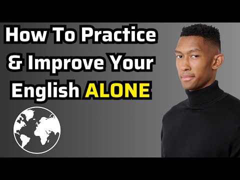 如何單獨練習和提高英語口語水準 (How To Practice And Improve Your English Speaking Alone)