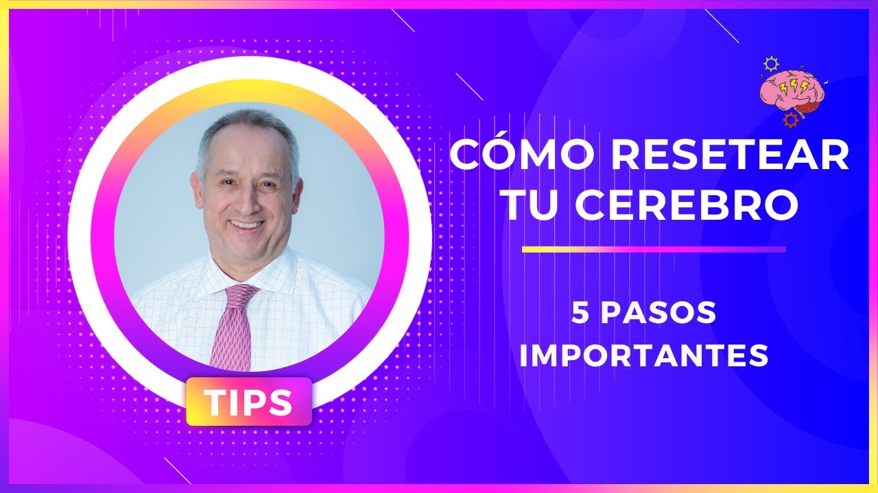 Cómo Resetear tu Cerebro. 5 Pasos que todo Agente Inmobiliario Debe Conocer