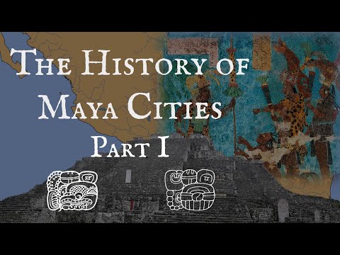 The History of Maya Cities: Part 1