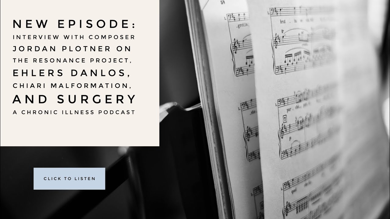 Interview With Composer Jordan Plotner On The Resonance Project on Ehlers Danlos, Chiari Surgery