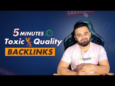 Toxic Backlinks V Quality Backlinks Explaind By Top Rated SEO Expert