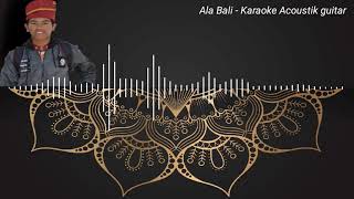 Download lagu 'Ala Bali - Versi Acoustik Karaoke  (Universal) mp3