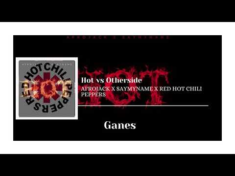 Afrojack & SAYMYNAME  vs. Red Hot Chili Peppers  - Hot vs. Otherside (Ganes Mashup)