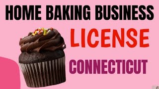 Do you need a license to sell baked goods from home in Connecticut [ Cottage Food Law ]
