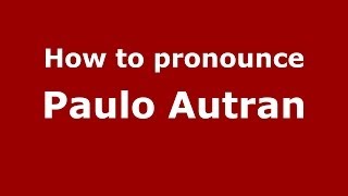 How to pronounce Paulo Autran