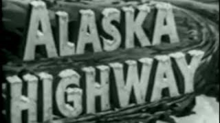 Alaska Highway (1943) [Drama]