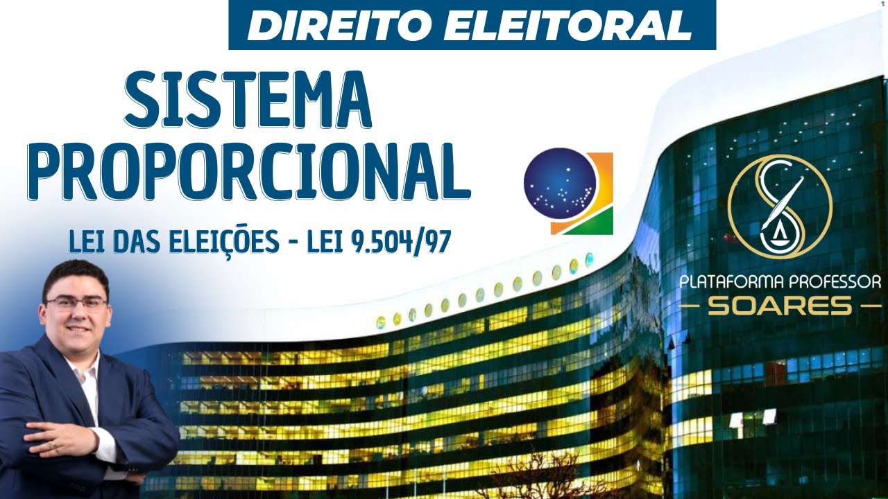 Sistema Proporcional - Direito Eleitoral - Lei das Eleições - Prof. Soares