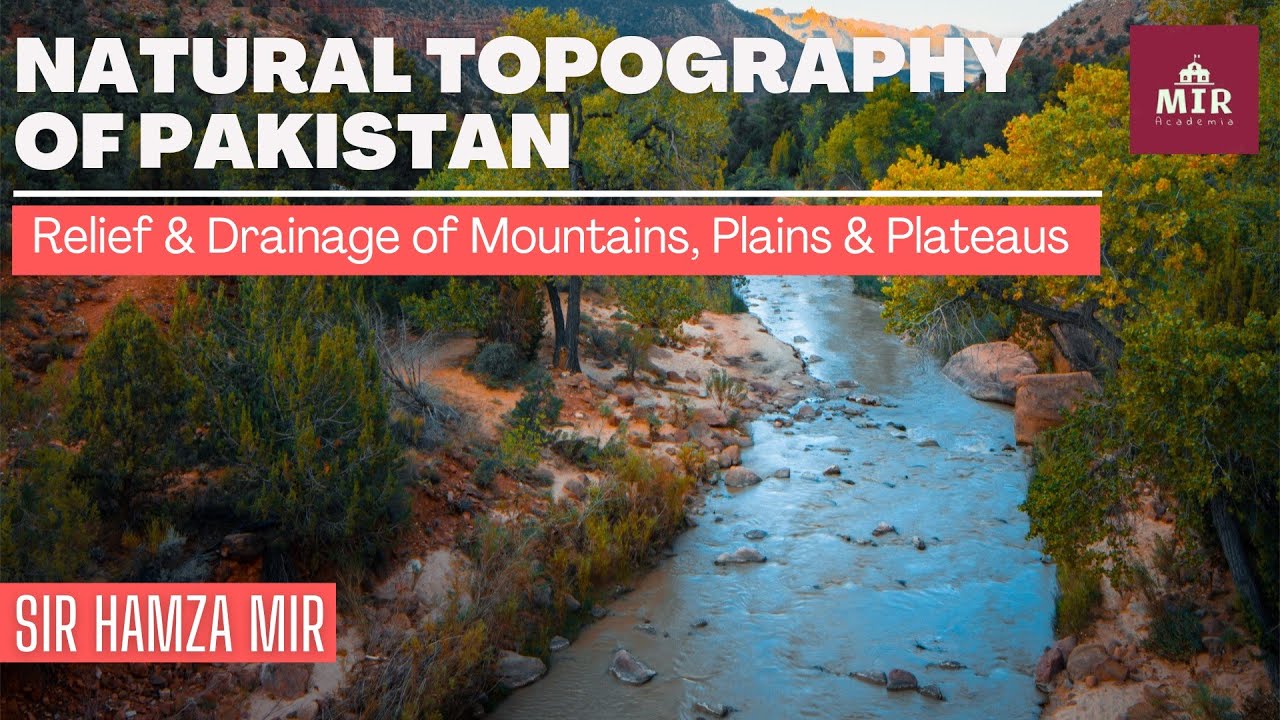 Natural Topography of Pakistan | Locations | Relief & Drainage | #rivers #mountains #desert #plateau